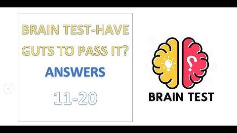 Brain Test - Have guts to pass it? Answers Level 11 12 13 14 15 16 17 18 19 20 Walkthrough Solution