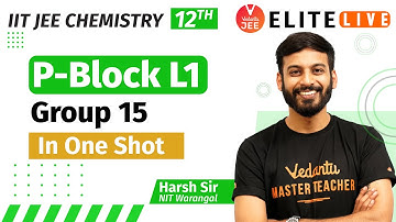 P Block Class 12 | Lecture 1 | JEE Main | JEE Advanced |Harsh Sir| Vedantu