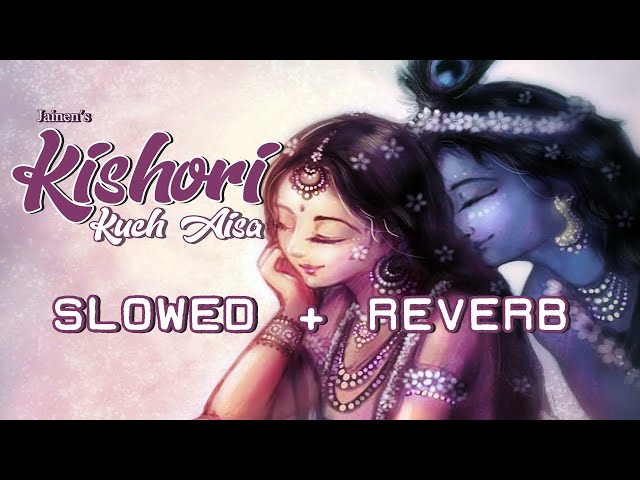 Kishori Kuch Aisa Intjam Ho Jaye Full Song Cover (Slowed + Reverb) Gaurav Krishan Goswami , Jainen class=