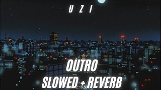 Uzi - Outro Slowed Reverb 