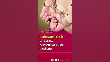 Nhiều người bị bắt vì làm giả giấy chứng nhận nghỉ việc
