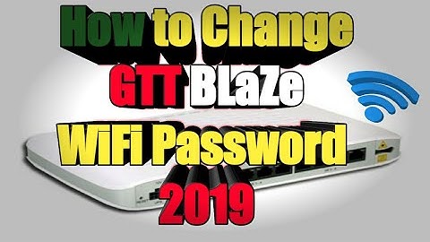 How To Change Gtt Blaze Router/Modem Wifi Password 2019