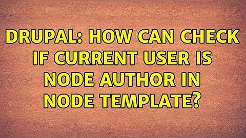 Drupal: How can check if current user is node author in node template? (2 Solutions!!)
