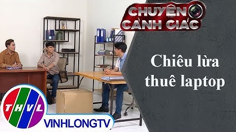 Chiêu lừa thuê laptop | Chuyện cảnh giác
