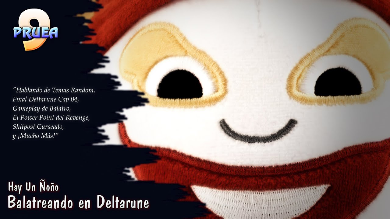 𝐏𝐑𝐔𝐄𝐀 𝟗, Hay Un Ñoño Balatreando en Deltarune