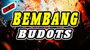 BEMBANG BUDOTS DANCE REMIX