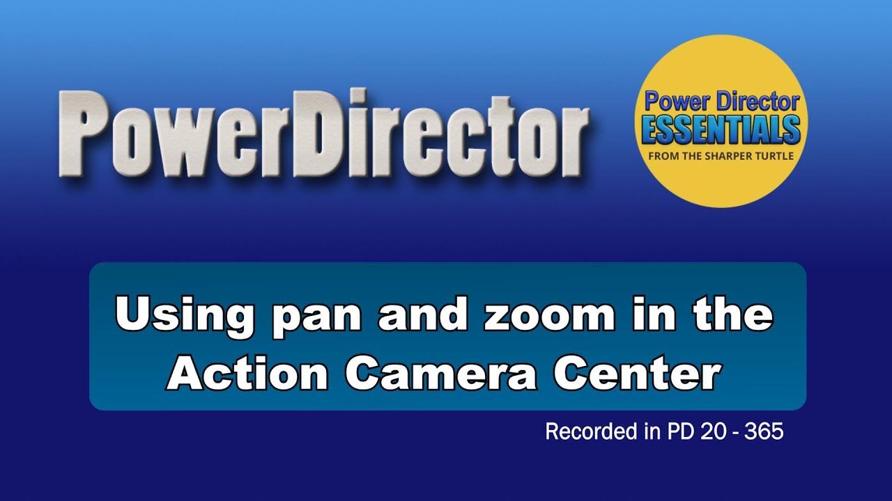 PowerDirector - Using pan and zoom in the Action Camera Center