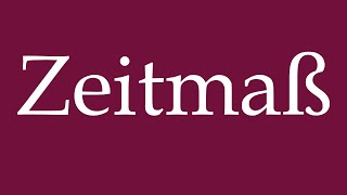How To Pronounce Zeitmaß Measure Of Time Correctly In German