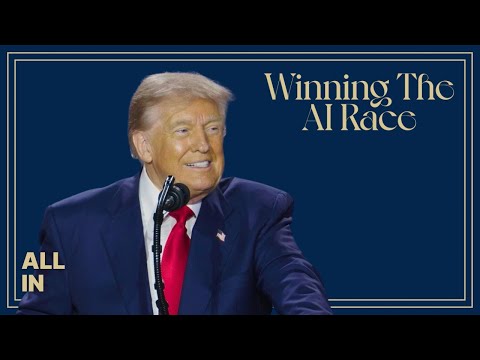 Winning the AI Race Part 5: President Trump on the AI Action Plan