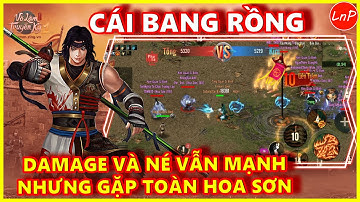 VÕ LÂM 1 MOBILE - CÁI BANG RỒNG - DAMAGE VÀ NÉ VẪN MẠNH NHƯNG GẶP TOÀN HOA SƠN | LnP