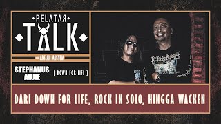 Stephanus Adjie [Down For Life] // PELATAR TALK