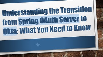 Understanding the Transition from Spring OAuth Server to Okta: What You Need to Know