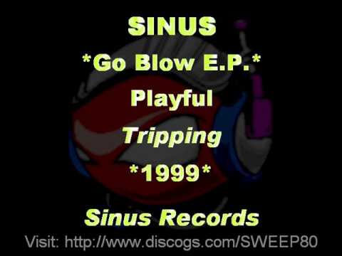 Sinus — SINUS - *Go Blow E.P.* - Playful [Tripping] *1999* [SNS010-Sinus Records]