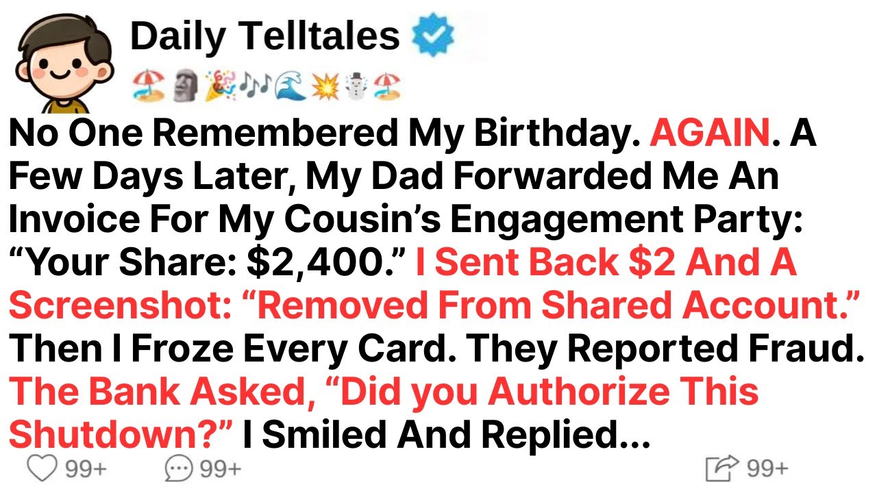 No One Remembered My Birthday. AGAIN. A Few Days Later, My Dad Forwarded Me An Invoice For...