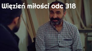 Więzień miłości / Adını Sen Koy odc 318 napisy pl