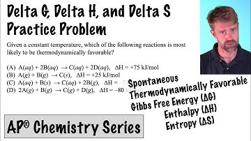 Delta G, Delta H, and Delta S Problem (AP Chemistry)