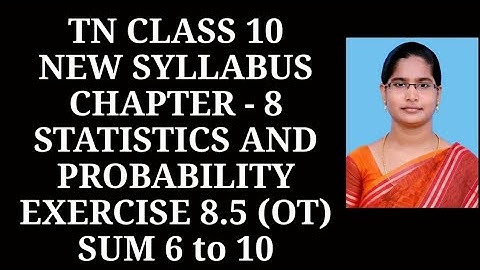 10th Maths Ch-8 Statistics and Probability | Ex-8.5 (6 to 10 sums) | Samacheer One plus One channel