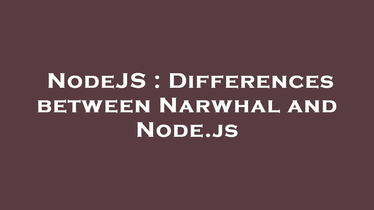 NodeJS : Differences between Narwhal and Node.js - YouTube