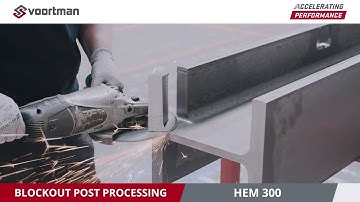 Voortman | Postprocessing a blockout on a HEM 300 profile