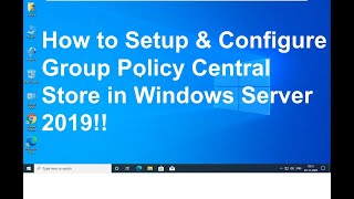 How to Setup & Configure Group Policy Central Store in Windows Server 2019!! (Step by Step)