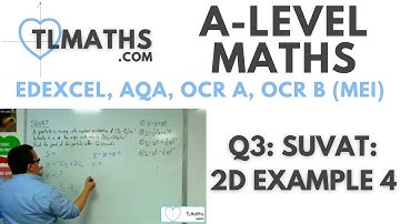 A-Level Maths: Q3-18 SUVAT: 2D Example 4