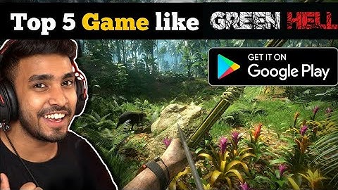 Top 5 Games Like Green Hell For Android | Games Like Green Hell For Android | Green Hell Android |