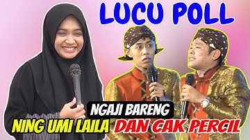 NGAJI BARENG NING UMI LAILA DAN CAK PERCIL CS LUCUNE POLL TERBARU 2025