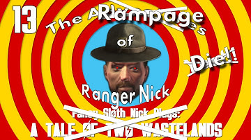 Fallout: A Tale of Two Wastelands - Part 13 - The Rampage of Ranger Nick