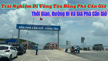 Trải Nghiệm Đi Vũng Tàu Bằng Phà Cần Giờ ,Thời Gian Và Giá Phà Cần Giờ