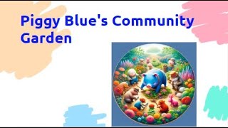 Tiny Tales Time:  Piggy Blues Community Garden