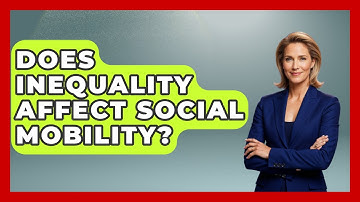 Does Inequality Affect Social Mobility? - Socialism Explained