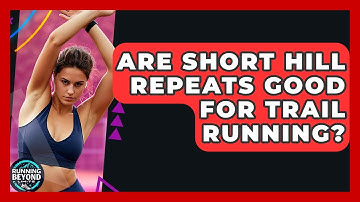 Are Short Hill Repeats Good For Trail Running? - Running Beyond Limits