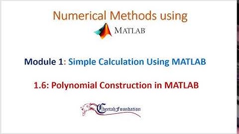1.6 MATLAB Numerical Methods - Polynomial construction in MATLAB- Basic Calculation (Module 1)
