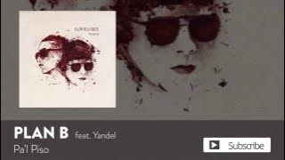 Plan B & Yandel - Pa'l Piso [Official Audio]