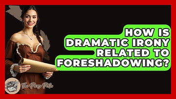 How Is Dramatic Irony Related To Foreshadowing? - The Prose Path
