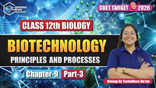 Biotechnology Principles and Processes | Part-3 | Bioreactors & Downstream Processing | CUET 2026 🧬🚀