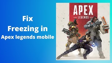 How to fix frozen screen on apex Legends Mobile (Android/IOS)