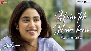 Video thumbnail of "Main Toh Main Hoon - Full Video | Mili | Janhvi Kapoor, Sunny K | A.R. Rahman,Abhilasha,Javed Akhtar"