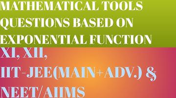 MATHEMATICAL TOOL (QUESTION BASED ON EXPONENTIAL FUNCTION), XI, XII, IIT-JEE(MAIN+ADV.) & NEET/AIIMS