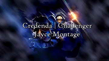 Credenda | Challenger Jayce Montage