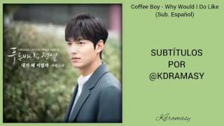 [Sub. Español] Coffee Boy - Why Would I Do Like (Legend Of The Blue Sea OST) Parte 8