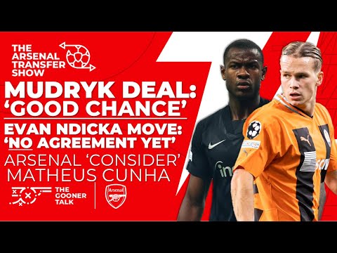 The Arsenal Transfer Show EP248: Mudryk &#39;Good Chance&#39; Evan Ndicka Deal In Question, Zinchenko &amp; More