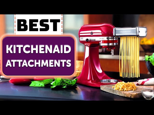 7 Best KitchenAid Attachments 2023 - Top KitchenAid Mixer Attachments