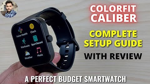 Noise ColorFit Caliber Full Setup Guide With Review
