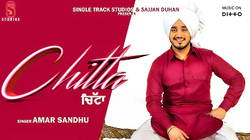 CHITTA | Amar Sandhu | Desi Ruotz | New Latest Punjabi Songs 2019-20 |  St Studios | Ditto Music