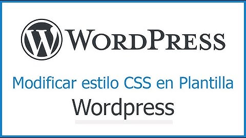 Modificar estilos CSS de Plantilla Wordpress - CSS personalizado