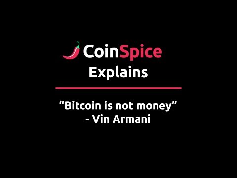 Vin Armani: Bitcoin Is NOT Money - CoinSpice Explains