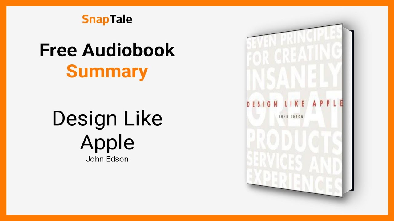 Design Like Apple by John Edson: 11 Minute Summary - YouTube