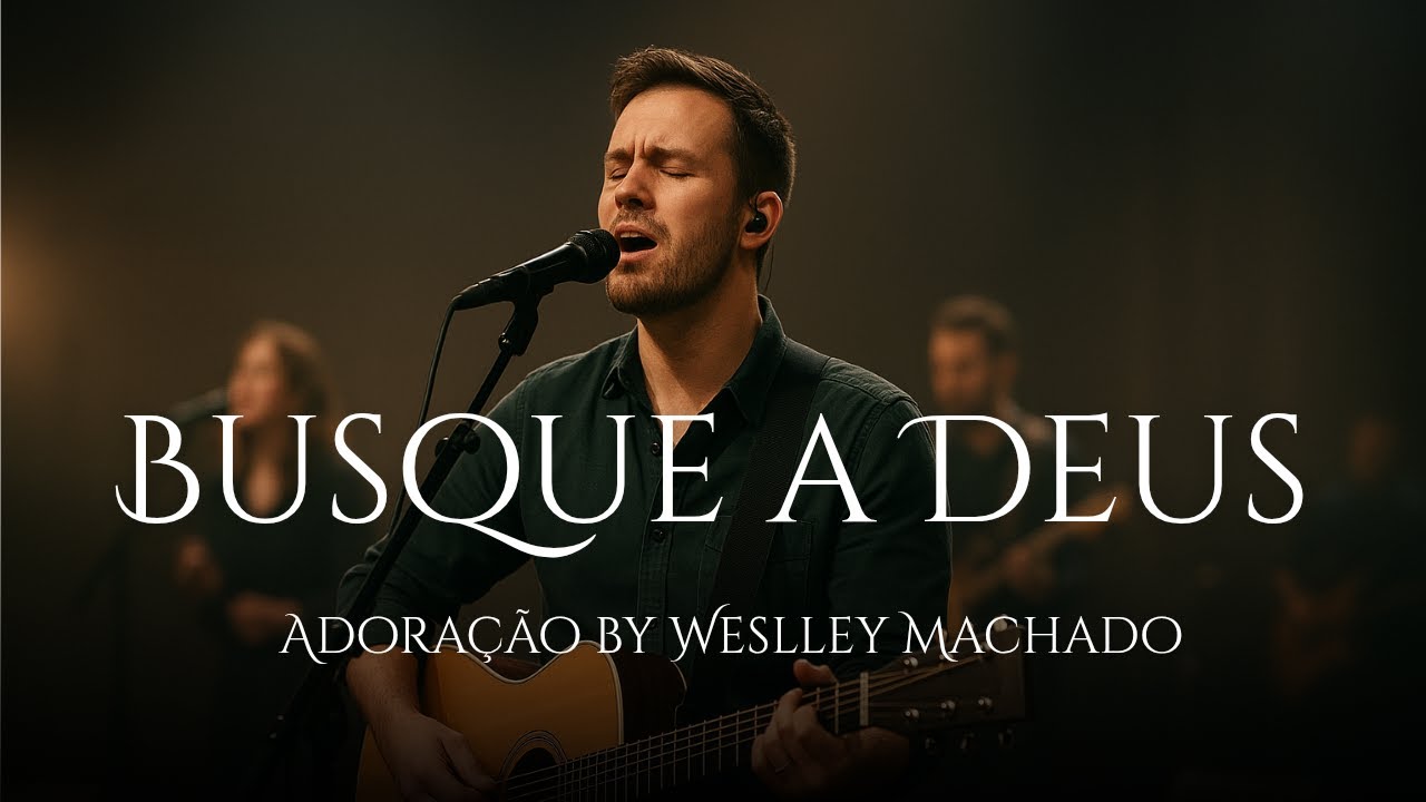 Busque a Deus | Louvor Inรฉdito Que Vai Tocar o Seu Coraรงรฃo| Adoraรงรฃo by Weslley Machado (Oficial)
