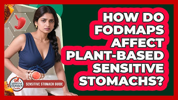 How Do FODMAPs Affect Plant-based Sensitive Stomachs? - Sensitive Stomach Guide